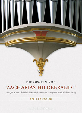 Die Orgeln von Zacharias Hildebrandt Volume 1